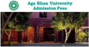 AKU-Aga Khan University Admission Fees 2022