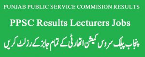 PPSC Lecturer Results 2022 Punjab Public Service Commision
