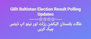 Gilit Baltistan Election Result 2021