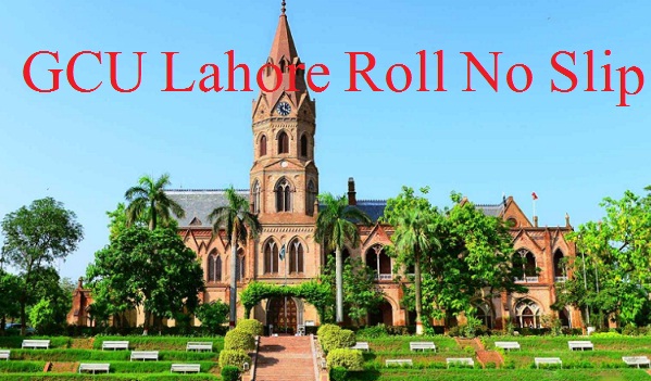 GCU Lahore Roll No Slip 2022 Entry Test Examination