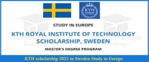 KTH Scholarship 2022 in Sweden Study in Europe Application Form
