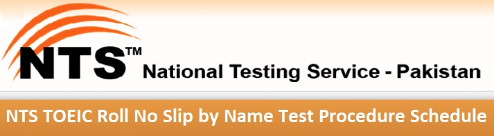 NTS TOEIC Roll No Slip Download by Name Candidate List