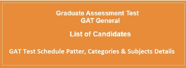GAT Test Schedule 2022 Patter, Categories and Subjects Details
